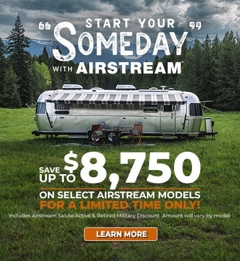 Start Your "Someday" with Airstream | Save up to $8,750 on Select Airstream Models